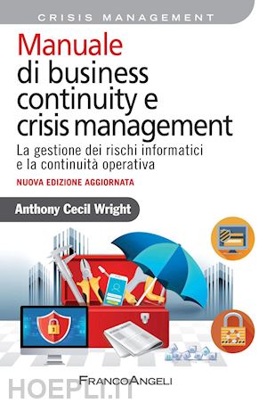 wright anthony cecil - manuale di business continuity e crisis management