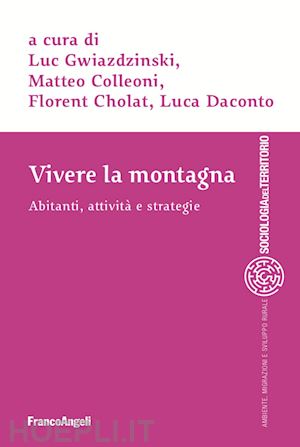 colleoni matteo; daconto luca; gwiazdzinski luc; cholat florent - vivere la montagna