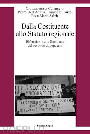 colangelo giovanbattista; dell'aquila pietro; russo tommaso - dalla costituente allo statuto regionale. riflessioni sulla basilicata del secondo dopoguerra