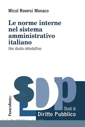 roversi monaco micol - le norme interne del sistema amministrativo italiano. uno studio introduttivo