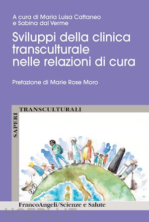 cattaneo m. l.(curatore); dal verme s.(curatore) - sviluppi della clinica transculturale nelle relazioni di cura