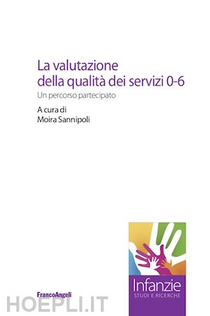 sannipoli m. (curatore) - la valutazione della qualita' dei servizi 0-6. un percorso partecipato