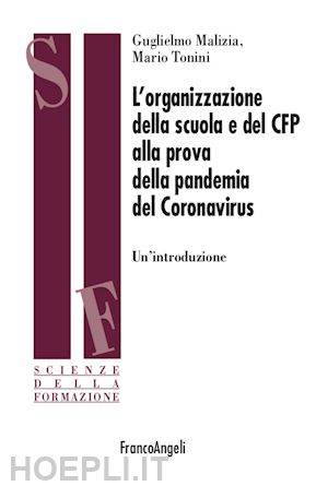 malizia guglielmo; tonini mario - l'organizzazione della scuola e del cfp alla prova della pandemia del coronavirus. un'introduzione