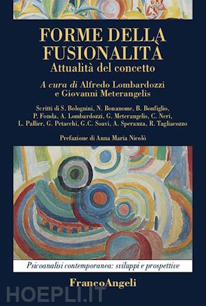 lombardozzi a.(curatore); meterangelis g.(curatore) - forme della fusionalità. attualità del concetto
