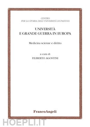 aa. vv.; agostini filiberto (curatore) - università e grande guerra in europa