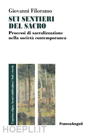 filoramo giovanni - sui sentieri del sacro. processi di sacralizzazione nella società contemporanea