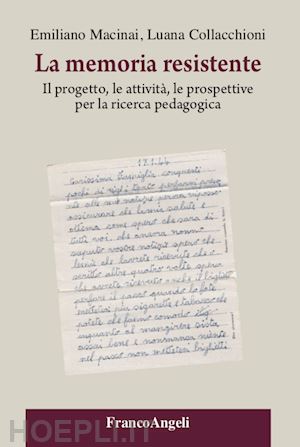 macinai emiliano; collacchioni luana - la memoria resistente. il progetto, le attività, le prospettive per la ricerca pedagogica