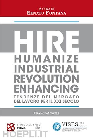 fontana renato (curatore) - hire - humanize industrial revolution enhancing