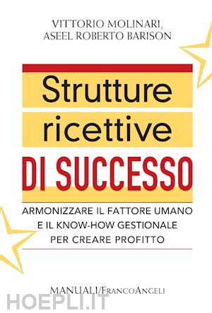 molinari vittorio; barison aseel roberto - strutture ricettive di successo