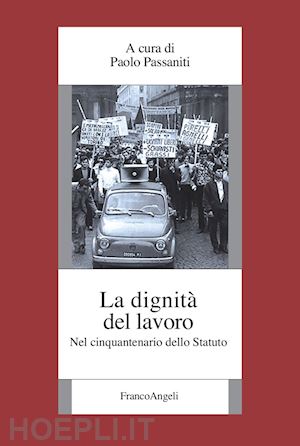 passaniti p. (curatore) - la dignita' del lavoro