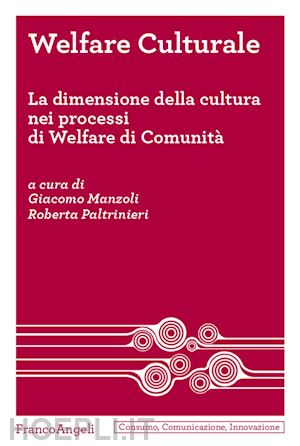 manzoli g. (curatore); paltrinieri r. (curatore) - welfare culturale