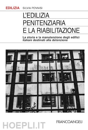pennisi silvia - edilizia penitenziaria e la riabilitazione