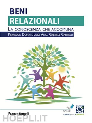 alici luigi; donati pierpaolo; gabrielli gabriele - beni relazionali. la conoscenza che accomuna