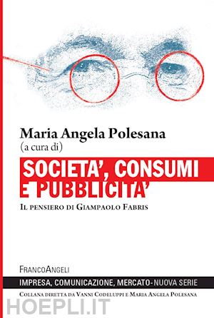 polesana m. a. (curatore) - societa', consumi e pubblicita'