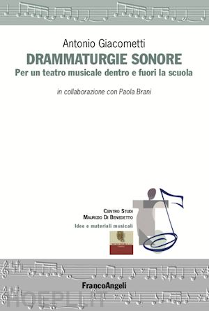 giacometti antonio; brani paola - drammaturgie sonore. per un teatro musicale dentro e fuori la scuola