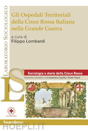 lombardi filippo - gli ospedali territoriali della croce rossa italiana nella grande guerra