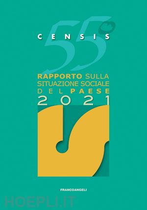 censis - 55° rapporto sulla situazione sociale del paese - 2021