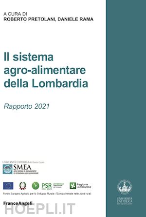 pretolani r.(curatore); rama d.(curatore) - il sistema agro-alimentare della lombardia. rapporto 2021