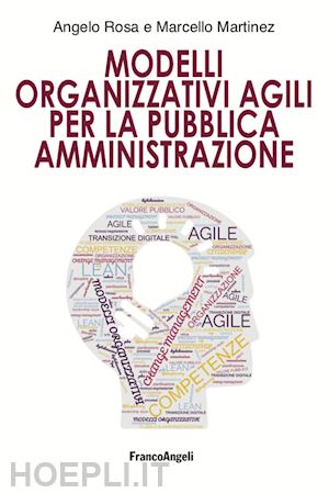 rosa angelo; martinez marcello - modelli organizzativi agili per la pubblica amministrazione