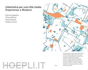 gabellini patrizia; merlini chiara; savoldi paola; zanfi federico - urbanistica per una citta' media. esperienze a modena