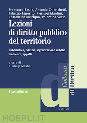 mantini p. (curatore) - lezioni di diritto pubblico del territorio. urbanistica, edilizia, rigenerazione