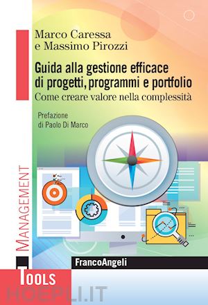 caressa marco; pirozzi massimo - guida alla gestione efficace di progetti, programmi e portfolio