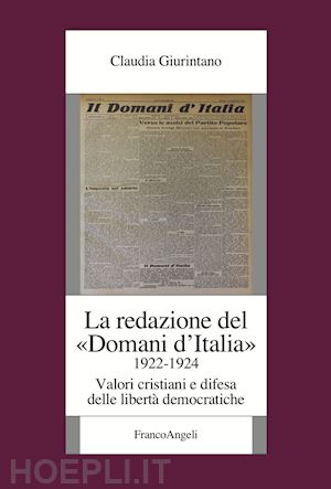 giurintano claudia - la redazione del «domani d'italia» (1922-1924). valori cristiani e difesa delle libertà democratiche