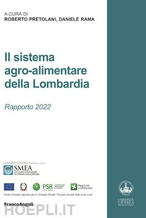 pretolani r.; rama d. - il sistema agro-alimentare della lombardia  - rapporto 2022