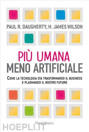 daugherty paul r.; wilson h. james - piu' umana, meno artificiale