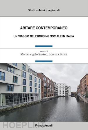 perini lorenza; savino michelangelo - abitare contemporaneo. un viaggio nell'housing sociale in italia
