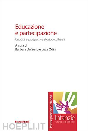 de serio b. (curatore); odini l. (curatore) - educazione e partecipazione. criticita' e prospettive storico-culturali