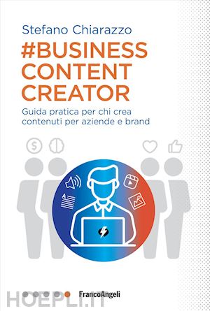 chiarazzo stefano - business content creator. guida pratica per chi crea contenuti per le aziende e