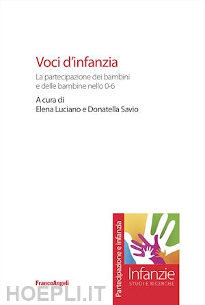 luciano e.(curatore); savio d.(curatore) - voci d'infanzia. la partecipazione dei bambini e delle bambine nello 0-6