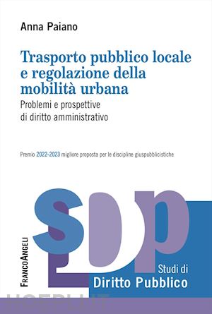 paiano anna - trasporto pubblico locale e regolazione della mobilita' urbana