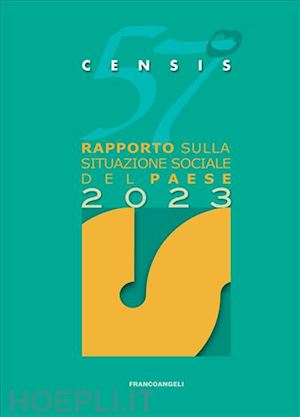 censis; censis (curatore) - 57° rapporto sulla situazione sociale del paese 2023