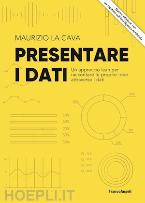 la cava maurizio - presentare i dati. un approccio lean per raccontare le proprie idee attraverso i dati