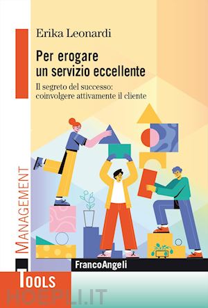 leonardi erika - per erogare un servizio eccellente. il segreto del successo: coinvolgere attivam
