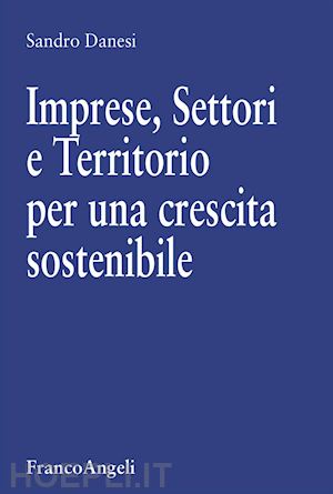 danesi sandro - imprese, settori e territorio per una crescita sostenibile