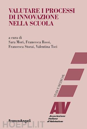 mori s.(curatore); rossi f.(curatore); storai f.(curatore) - valutare i processi di innovazione nella scuola