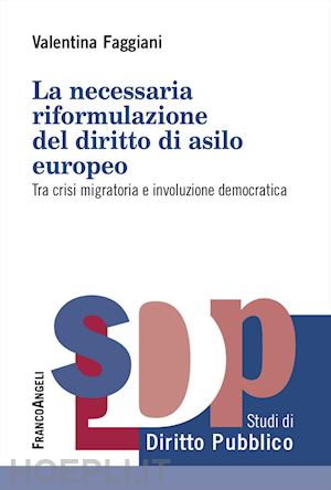 faggiani valentina - necessaria riformulazione del diritto di asilo europeo