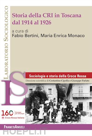 bertini f.(curatore); monaco m. e.(curatore) - storia della cri in toscana dal 1914 al 1926