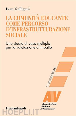 galligani ivan - comunita' educante come percorso d'infrastrutturazione sociale. uno studio di ca