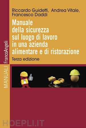 guidetti riccardo; vitale andrea; daddi francesco - manuale della sicurezza sul luogo di lavoro in una azienda alimentare