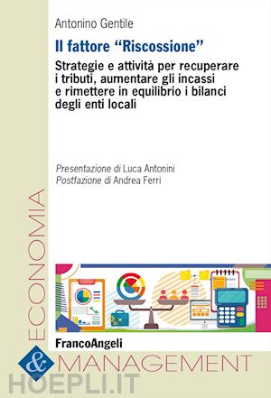 gentile antonino - fattore «riscossione». strategie e attivita' per recuperare i tributi, aumentare