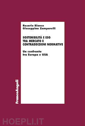 bianco rosario; zamparelli giuseppina - sostenibilità e esg tra mercato e contraddizioni normative. un confronto tra europa e usa