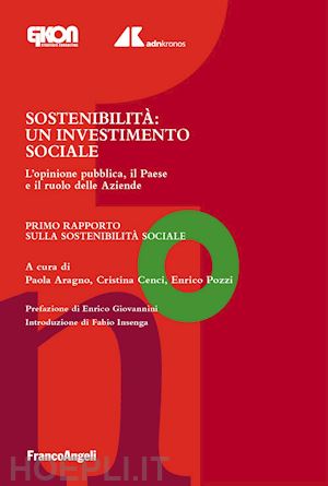 aragno p. (curatore); cenci c. (curatore); pozzi e. (curatore) - sostenibilita': un investimento sociale