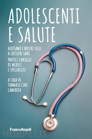 camerota tommaso ciro (curatore) - adolescenti e salute