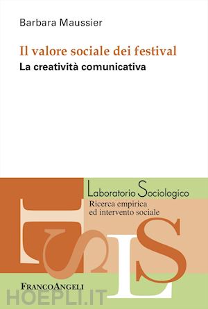 maussier barbara - il valore sociale dei festival. la creativita' comunicativa