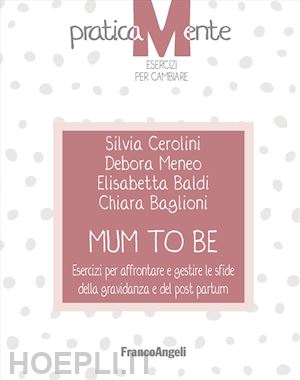 cerolini silvia; meneo debora; baldi elisabetta; baglioni chiara - mum to be