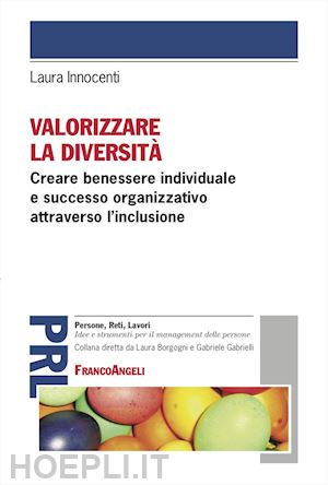 innocenti laura - valorizzare la diversita'. creare benessere individuale e successo organizzativo